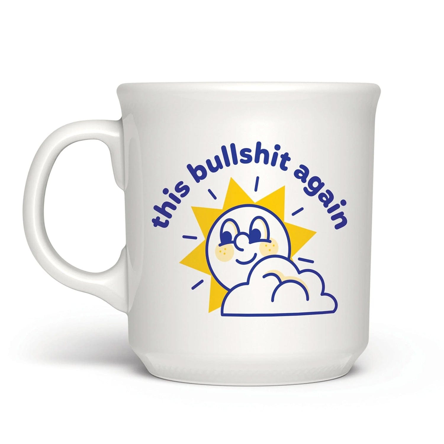 """THIS BULLSHIT AGAIN"" MUG"